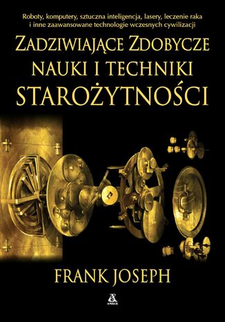 Zadziwiające zdobycze nauki i techniki starożytności Frank Joseph - okladka książki