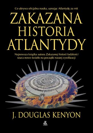 Zakazana historia Atlantydy Douglas J. Kenyon - okladka książki