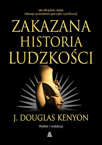 Zakazana historia ludzkości Douglas J. Kenyon - okladka książki