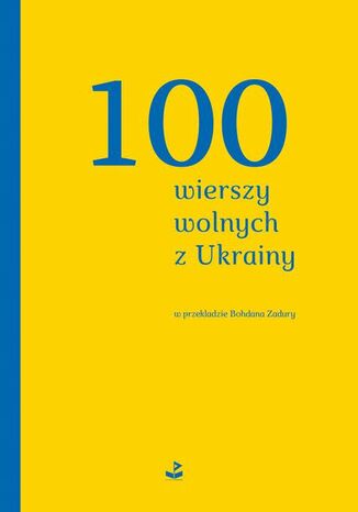 100 wierszy wolnych z Ukrainy Różni Autorzy - okladka książki