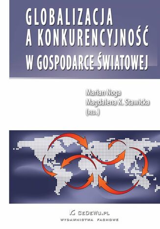 Globalizacja a konkurencyjność w gospodarce światowej Prof. Marian Noga, Magdalena Stawicka - okladka książki