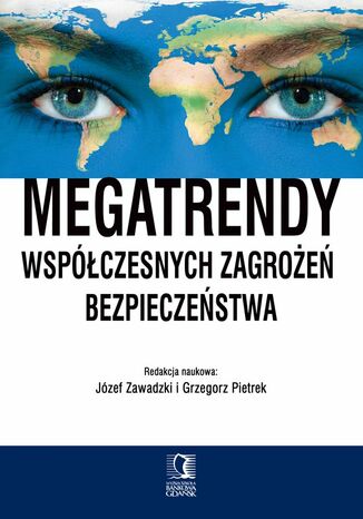 Megatrendy współczesnych zagrożeń bezpieczeństwa Józef Zawadzki, Grzegorz Pietrek (red.) - okladka książki