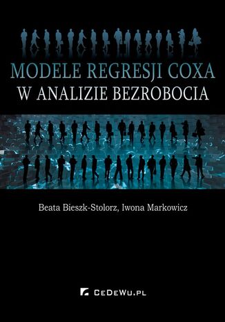 Modele regresji Coxa w analizie bezrobocia Beata Bieszk-Stolorz, Iwona Markowicz - okladka książki
