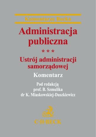 Administracja publiczna Tom 3 Ustrój administracji samorządowej Marcin Bąkiewicz, Jerzy Chmielnicki, Jerzy Jaskiernia - okladka książki