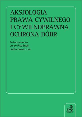 Aksjologia prawa cywilnego i cywilnoprawna ochrona dóbr Jerzy Pisuliński, Julita Zawadzka, Michał Berek - okladka książki