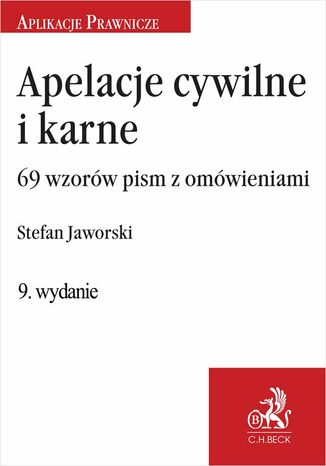 Apelacje cywilne i karne. 69 wzorów pism z omówieniem. Wydanie 9 Stefan J. Jaworski - okladka książki