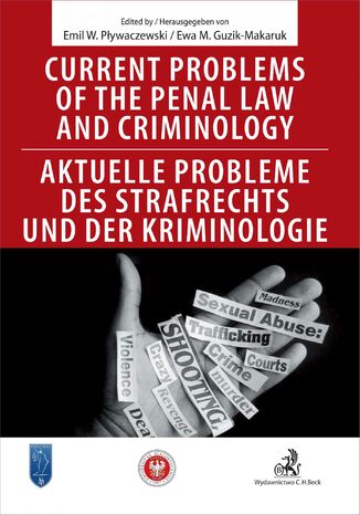 Current problems of the penal Law and Criminology. Aktuelle probleme des Strafrechs und der Kriminologie Ewa Guzik-Makaruk, Emil Pływaczewski - okladka książki