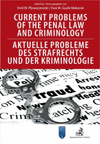 Current Problems of the Penal Law and Criminology. Aktuelle Probleme des Strafrechts und der Kriminologie Ewa Guzik-Makaruk, Emil Pływaczewski - okladka książki