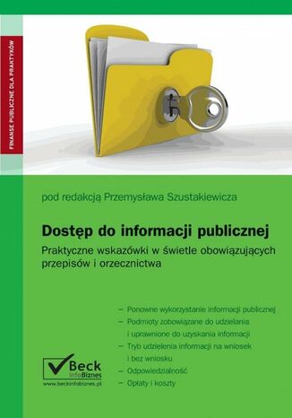 Dostęp do informacji publicznej. Praktyczne wskazówki w świetle obowiązujących przepisów i orzecznictwa Przemysław Szustakiewicz, Anna Augustyniak, Katarzyna Golat - okladka książki