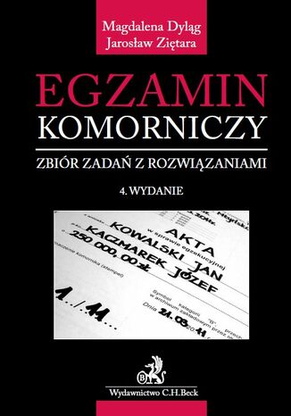 Egzamin komorniczy. Zbiór zadań z rozwiązaniami. Wydanie 4 Magdalena Dyląg, Jarosław Ziętara - okladka książki