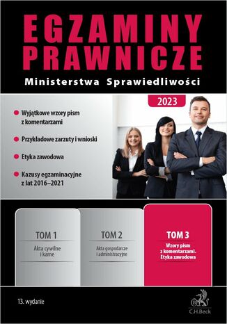 Egzaminy prawnicze Ministerstwa Sprawiedliwości 2023. Tom 3. Wzory pism z komentarzami. Etyka zawodowa. Wydanie 13 Grzegorz Dąbrowski, Magda Matuszewska, Bożena Morawska - okladka książki