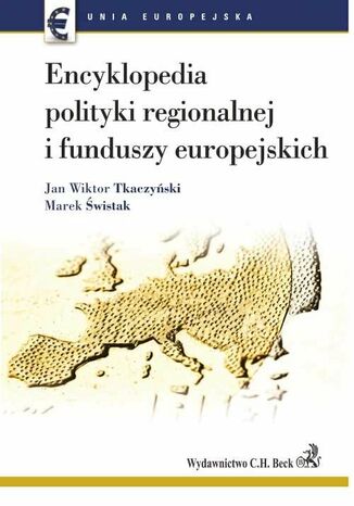 Encyklopedia polityki regionalnej i funduszy europejskich Marek Świstak, Jan Wiktor Tkaczyński - okladka książki