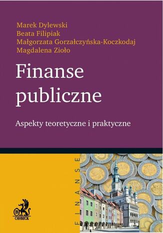 Finanse publiczne. Aspekty teoretyczne i praktyczne Marek Dylewski, Beata Filipiak, Magdalena Zioło - okladka książki