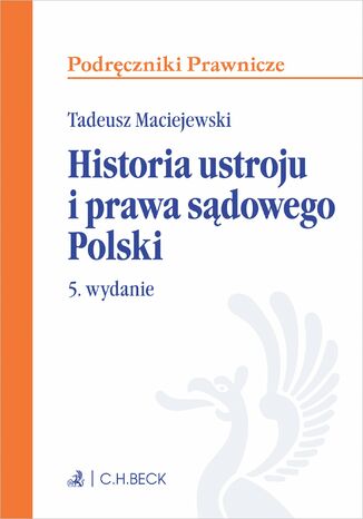 Historia ustroju i prawa sądowego Polski. Wydanie 5 Tadeusz Maciejewski - okladka książki