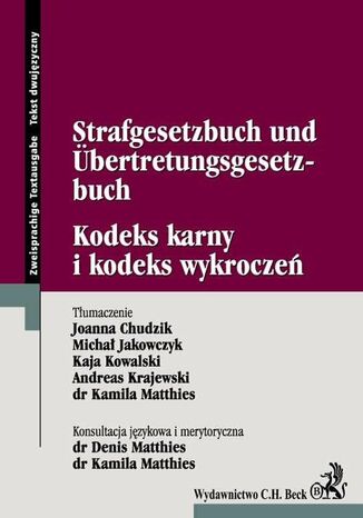 Kodeks karny i kodeks wykroczeń Strafgesetzbuch Und Űbertretungsgesetzbuch Joanna Chudzik, Michał Jakowczyk, Kaja Kowalski - okladka książki