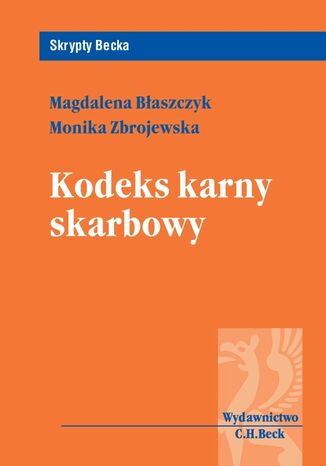 Kodeks karny skarbowy Magdalena Błaszczyk, Monika Zbrojewska - okladka książki