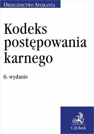 Kodeks postępowania karnego. Orzecznictwo Aplikanta. Wydanie 6 Joanna Ablewicz - okladka książki