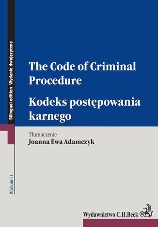 Kodeks postępowania karnego. The Code of Criminal Procedure. Wydanie 2 Joanna Ewa Adamczyk - okladka książki