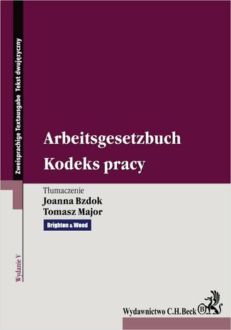 Kodeks pracy. Arbeitsgesetzbuch. Wydanie 5 Joanna Bzdok, Tomasz Major - okladka książki