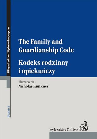 Kodeks rodzinny i opiekuńczy. The Family and Guardianship Code. Wydanie 2 Nicholas Faulkner - okladka książki