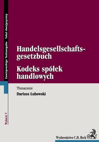 Kodeks spółek handlowych. Handelsgesellschaftsgesetzbuch Dariusz Łubowski - okladka książki