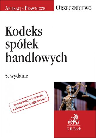 Kodeks spółek handlowych. Orzecznictwo Aplikanta. Wydanie 5 Justyna Witas - okladka książki