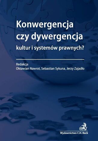 Konwergencja czy dywergencja kultur i systemów prawnych? Oktawian Nawrot, Sebastian Sykuna, Jerzy Zajadło - okladka książki