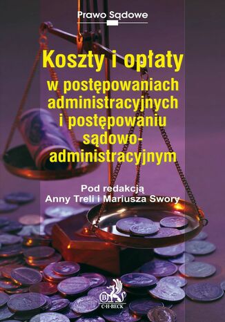 Koszty i opłaty w postępowaniach administracyjnych i postępowaniu sądowoadministracyjnym Anna Trela, Mariusz Swora, Katarzyna Celińska-Grzegorczyk - okladka książki