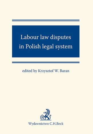 Labour law disputes in Polish legal system Krzysztof Baran, Justyna Czerniak-Swędzioł, Daniel Książek - okladka książki