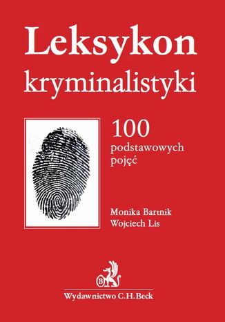 Leksykon kryminalistyki. 100 podstawowych pojęć Monika Bartnik, Wojciech Lis - okladka książki