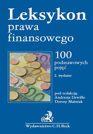 Leksykon prawa finansowego. 100 podstawowych pojęć Andrzej Drwiłło, Dorota Maśniak - okladka książki