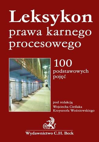 Leksykon prawa karnego procesowego 100 podstawowych pojęć Wojciech Cieślak, Krzysztof Woźniewski - okladka książki