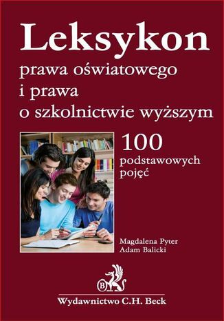 Leksykon prawa oświatowego i prawa o szkolnictwie wyższym. 100 podstawowych pojęć Magdalena Pyter, Adam Balicki - okladka książki