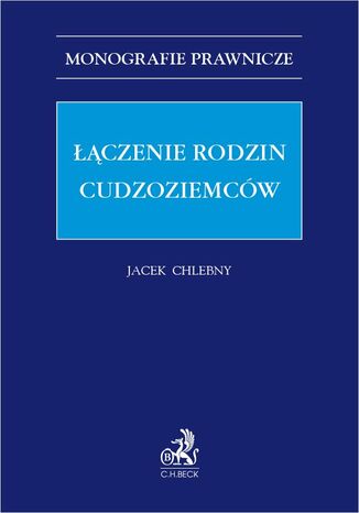 Łączenie rodzin cudzoziemców Jacek Chlebny prof. UŁ - okladka książki