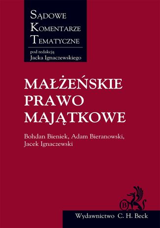 Małżeńskie Prawo Majątkowe Bohdan Bieniek, Adam Bieranowski, Jacek Ignaczewski - okladka książki