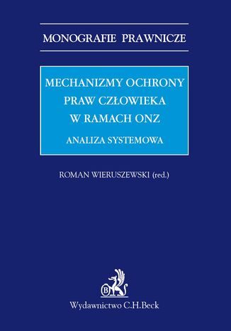 Mechanizmy ochrony praw człowieka w ramach ONZ. Analiza systemowa Roman Wieruszewski, Grażyna Baranowska - okladka książki