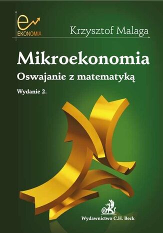 Mikroekonomia. Oswajanie z matematyką Krzysztof Malaga - okladka książki