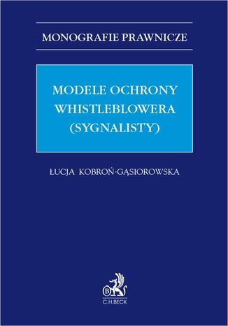 Modele ochrony whistleblowera (sygnalisty) Łucja Kobroń-Gąsiorowska - okladka książki