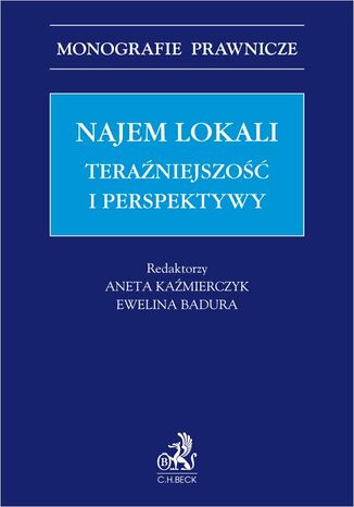 Najem lokali. Teraźniejszość i perspektywy Ewelina Badura, Aneta Kaźmierczyk prof. UEK - okladka książki