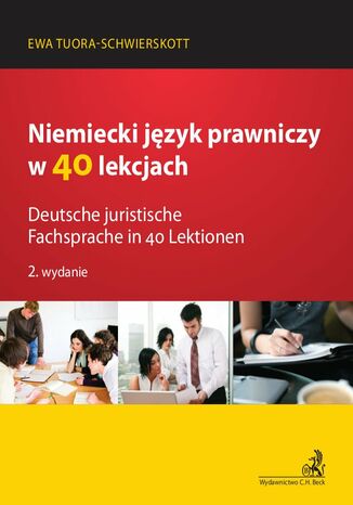 Niemiecki język prawniczy w 40 lekcjach. Deutsche juristische Fachsprache in 40 Lektionen Ewa Tuora-Schwierskott - okladka książki