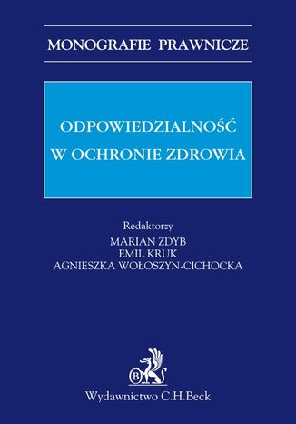 Odpowiedzialność w ochronie zdrowia Emil Kruk, Agnieszka Wołoszyn-Cichocka, Marian Zdyb - okladka książki