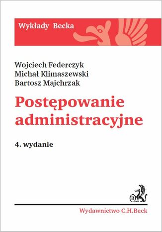 Postępowanie administracyjne. Wydanie 4 Wojciech Federczyk, Michał Klimaszewski, Bartosz Majchrzak - okladka książki