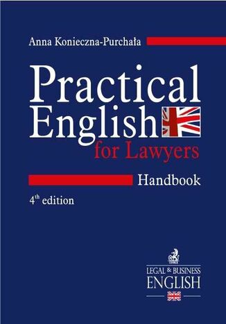 Practical English for Lawyers. Handbook. Język angielski dla prawników. Wydanie 4 Anna Konieczna - Purchała - okladka książki