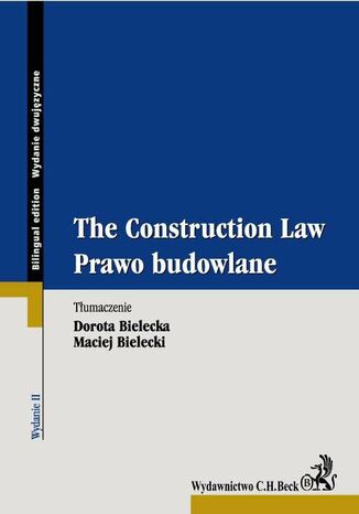 Prawo budowlane. The Construction Law Dorota Bielecka, Maciej Bielecki - okladka książki