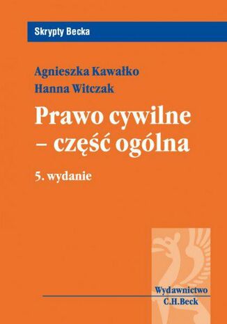 Prawo cywilne - część ogólna. Wydanie 5 Agnieszka Kawałko, Hanna Witczak - okladka książki