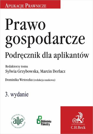 Prawo gospodarcze. Podręcznik dla aplikantów Dominika Wetoszka, Marcin Derlacz, Sylwia Grzybowska - okladka książki