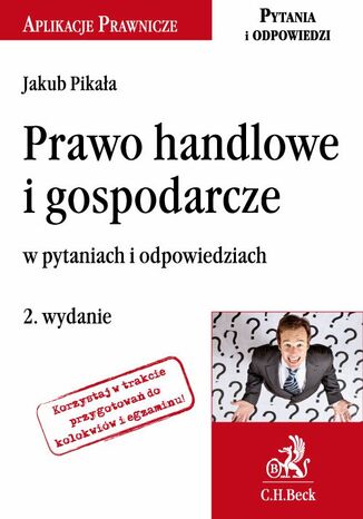 Prawo handlowe i gospodarcze w pytaniach i odpowiedziach. Wydanie 2 Jakub Pikała - okladka książki