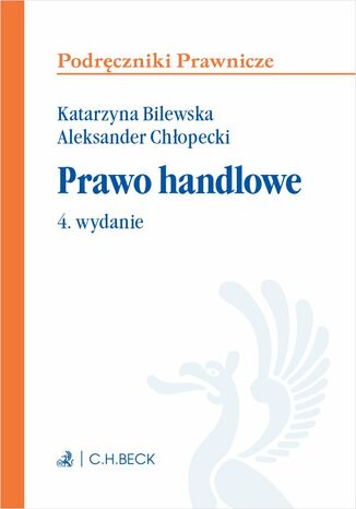 Prawo handlowe. Wydanie 4 Katarzyna Bilewska, Aleksander Chłopecki - okladka książki