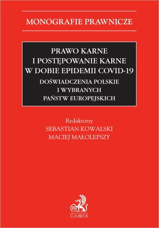 Prawo karne i postępowanie karne w dobie epidemii COVID-19. Doświadczenia polskie i wybranych państw europejskich Sebastian Kowalski, Maciej Małolepszy, Katarzyna Cimek - okladka książki