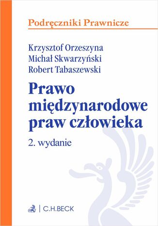 Prawo międzynarodowe praw człowieka. Wydanie 2 Krzysztof Orzeszyna, Michał Skwarzyński, Robert Tabaszewski - okladka książki